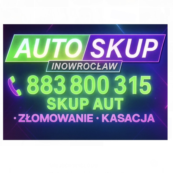 SKUP AUT INOWROCŁAW - KASACJA / ZŁOMOWANIE