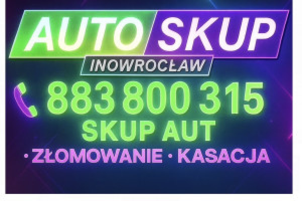 |SKUP AUT INOWROCŁAW - KASACJA / ZŁOMOWANIE