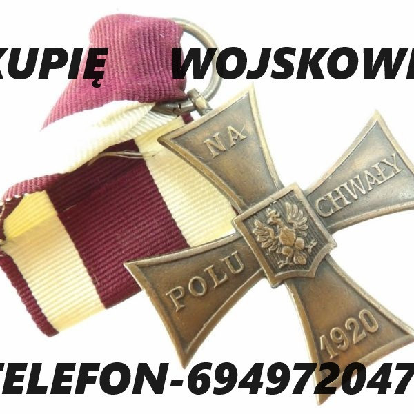 KUPIĘ ODZNACZENIA,ODZNAKI,MEDALE,ORDERY STARE WOJSKOWE TELEFON 694972047