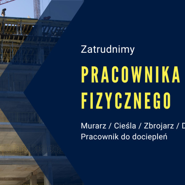 Pracownik fizyczny - Murarz / Cieśla / Zbrojarz / Dekarz / Ślusarz / Pracownik do dociepleń