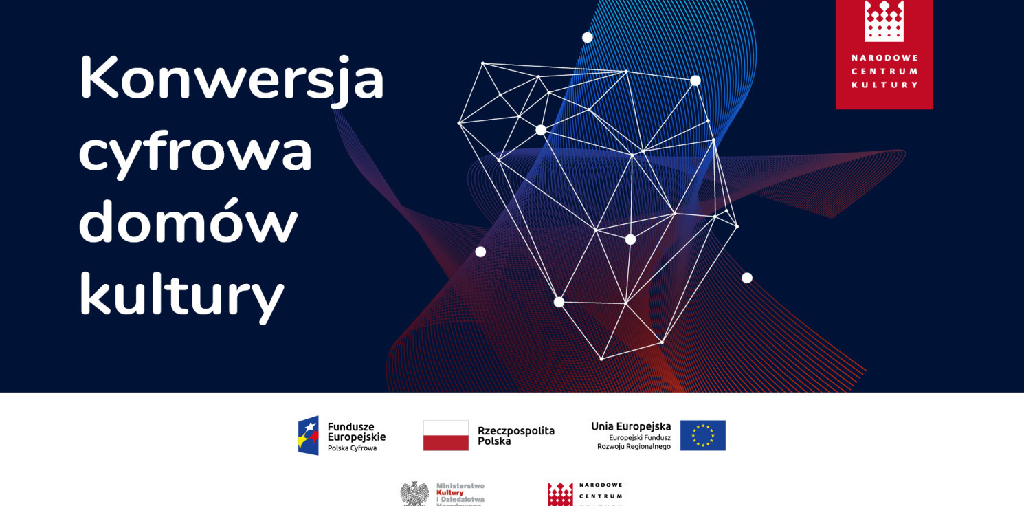 Kraj - Drugi konkurs grantowy „Konwersji cyfrowej domów kultury" - do pozyskania ok. 9 mln zł