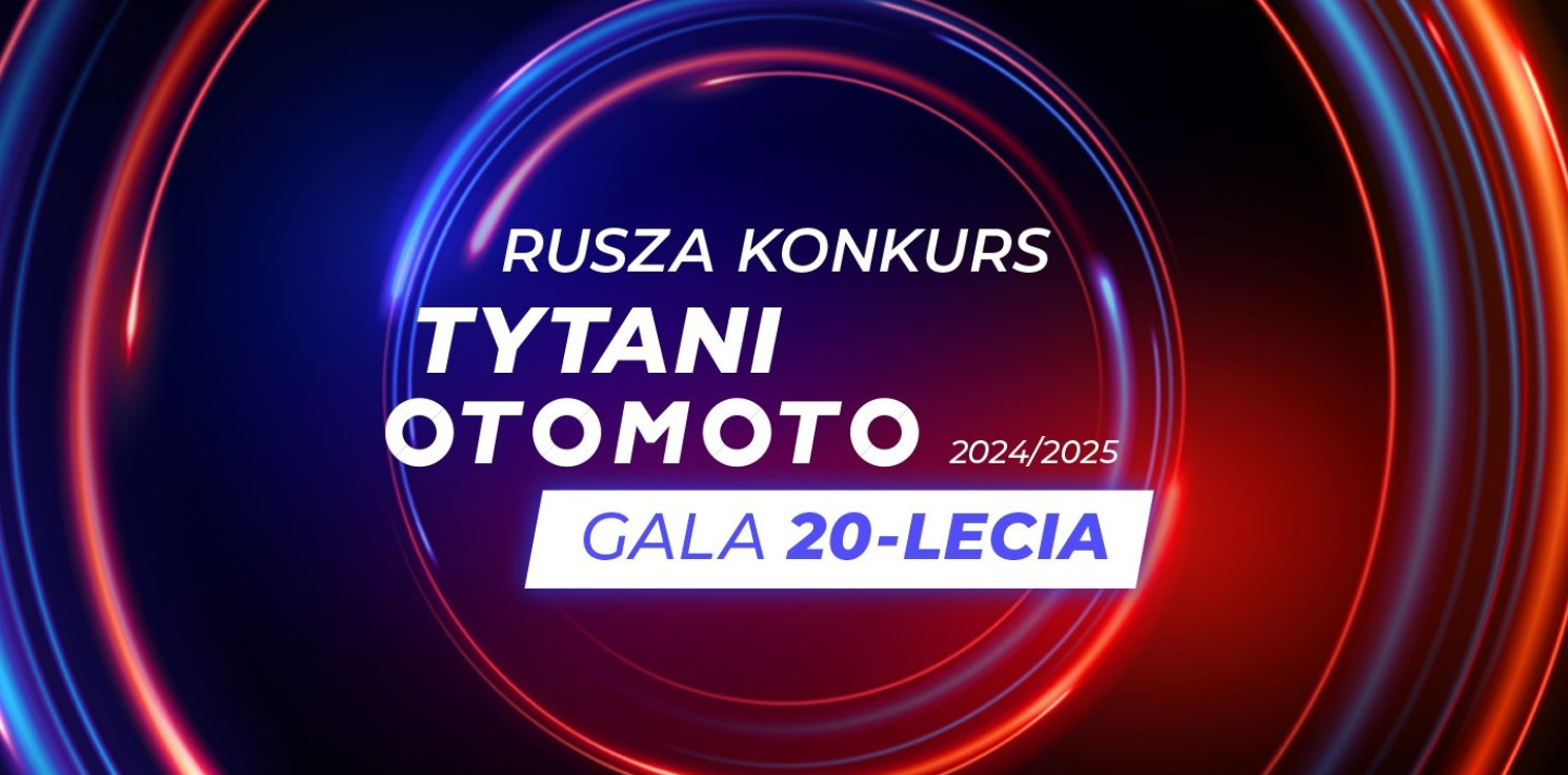Kraj - Startuje kolejna edycja konkursu "TYTANI OTOMOTO"