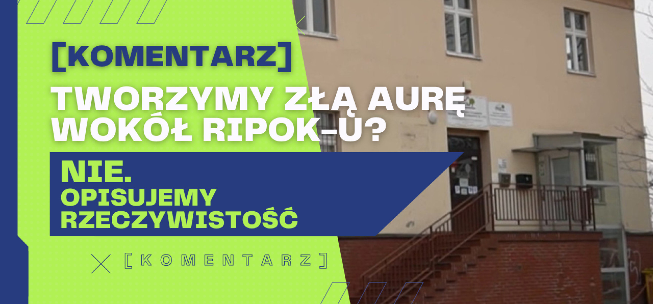 Tworzymy złą aurę wokół RIPOK-u? Nie. Opisujemy rzeczywistość