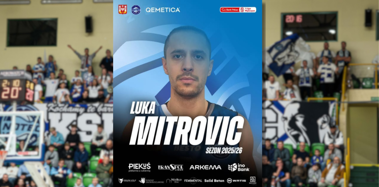 Inowrocław - Noteć ma nowego zawodnika. To Serb