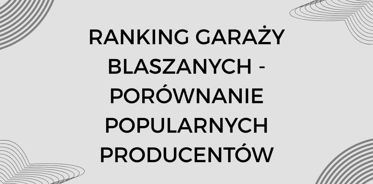 Region - Ranking garaży blaszanych - porównanie popularnych producentów