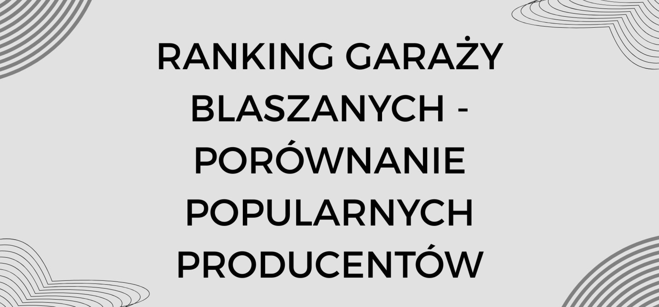 Ranking garaży blaszanych - porównanie popularnych producentów
