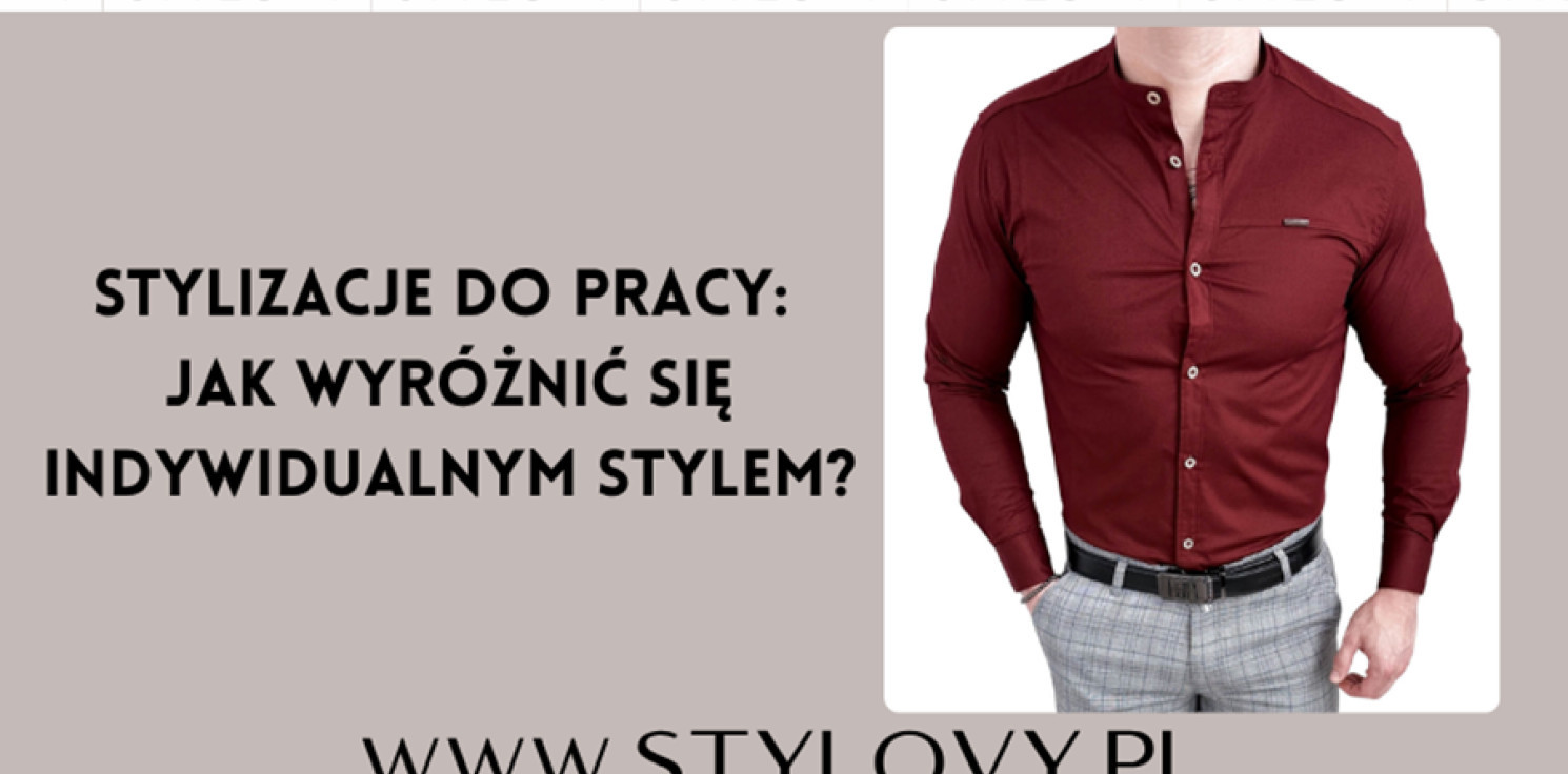 Region - Stylizacje do pracy: jak wyróżnić się indywidualnym stylem?